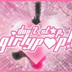 Don&rsquo;t Stop Girlypop!