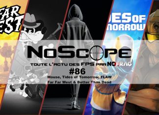 NoScope #86 : Mouse, Tides of Tomorrow, FLAW, Far Far West & Better Than Dead